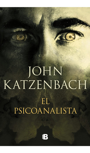 El Psicoanalista, de John Katzenbach., vol. 1.0. Editorial Ediciones B, tapa blanda, edición 1.0 en español, 2023