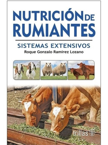 Nutrición De Rumiantes: Sistemas Extensivos, De Ramirez Lozano, Roque Gonzalo., Vol. 2. Editorial Trillas, Tapa Blanda En Español, 2009