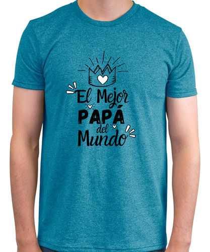 Playera Día Del Padre - El Mejor Papá Del Mundo