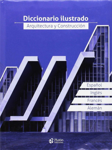 DICCIONARIO ILUSTRADO, ARQUITECTURA Y CONSTRUCCION, de BROTO COMERMA, CARLES. Editorial LINKSBOOKS en español