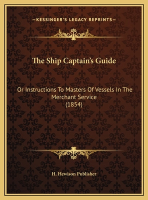 Libro The Ship Captain's Guide: Or Instructions To Master...