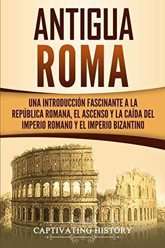 Libro : Antigua Roma Una Introduccion Fascinante A La...