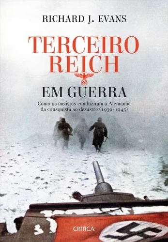 Terceiro Reich Em Guerra - Como Os Nazistas Conduziram A Ale