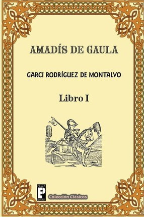 Libro Amadis De Gaula (libro 1)