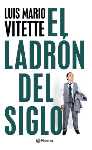 El Ladrón Del Siglo Luis Mario Vitette Edit. Planeta