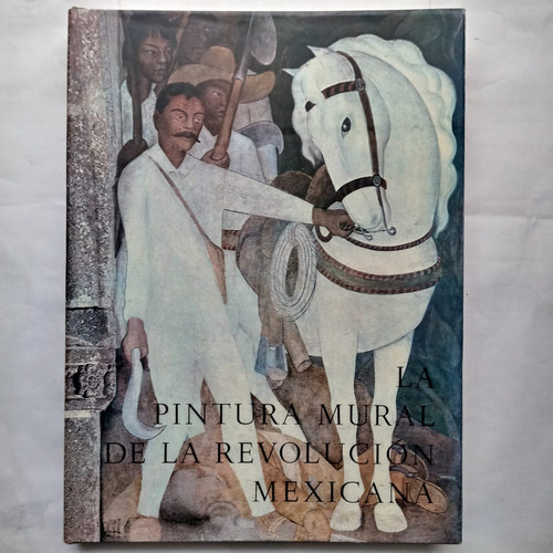 La Pintura Mural De La Revolución Mexicana. Pellicer. 1989