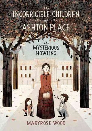 The Incorrigible Children Of Ashton Place : The Mysteriou...