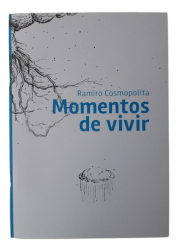 Momentos De Vivir / Poesía / Ramiro Cosmopolita 