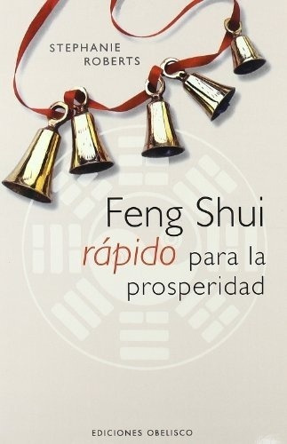 Feng Shui Rapido Para La Prosperidad - Stephanie Rob, De Stephanie Roberts. Editorial Obelisco En Español