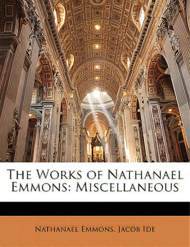 The Works Of Nathanael Emmons: Miscellaneous, De Emmons, Nathanael. Editorial Nabu Pr, Tapa Blanda En Inglés