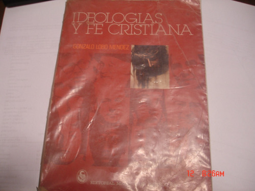 Gonzalo Lobo Mendez - Ideologias Y Fe Cristiana (c296)