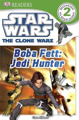 Star Wars: The Clone Wars - Boba Fett - Jedi Hunter - 1ªed.(2011), De Clare Hibbert. Editora Dorling Kindersley, Capa Mole, Edição 1 Em Inglês, 2011