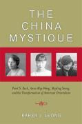 Libro The China Mystique : Pearl S. Buck, Anna May Wong, ...