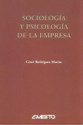 Sociologia Y Sicologia De La Empresa, De Rodriguez Martin,cesar. Editorial Ambito Ediciones S.a En Español