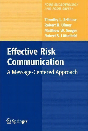 Effective Risk Communication: A Message-centered Approach, De Timothy L. Sellnow. Editorial Springer Verlag New York Inc, Tapa Blanda En Inglés