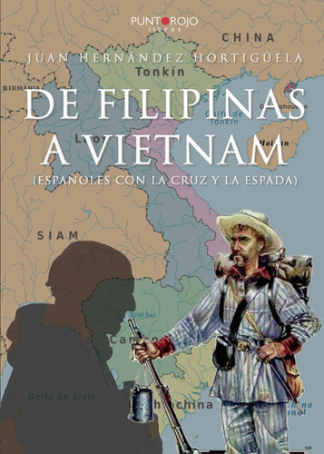 De Filipinas A Vietnam, De Hernández Hortigüela , Juan.., Vol. 1. Editorial Punto Rojo Libros S.l., Tapa Pasta Blanda, Edición 1 En Español, 2018