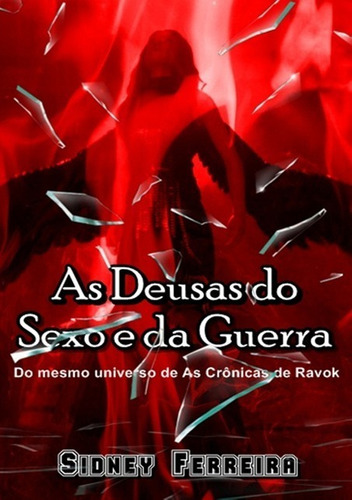 As Deusas Do Sexo E Da Guerra, De Sidney Ferreira. Série Não Aplicável, Vol. 1. Editora Clube De Autores, Capa Mole, Edição 2 Em Português, 2015