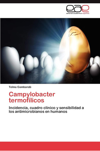 Libro: Campylobacter Termofílicos: Incidencia, Cuadro Clínic