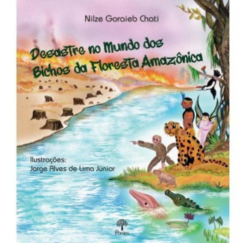 Desastre No Mundo Dos Bichos Da Floresta Amazônica, De Chati, Nilze Goraieb. Editora Pontes Editores, Capa Mole Em Português