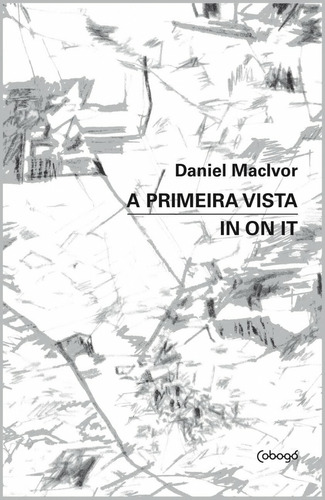 A primeira vista / In on it, de Maclvor, Daniel. Editora de livros Cobogó LTDA, capa mole em português, 2012