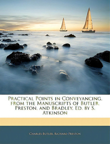 Practical Points In Conveyancing, From The Manuscripts Of Butler, Preston, And Bradley, Ed. By S...., De Butler, Charles. Editorial Nabu Pr, Tapa Blanda En Inglés
