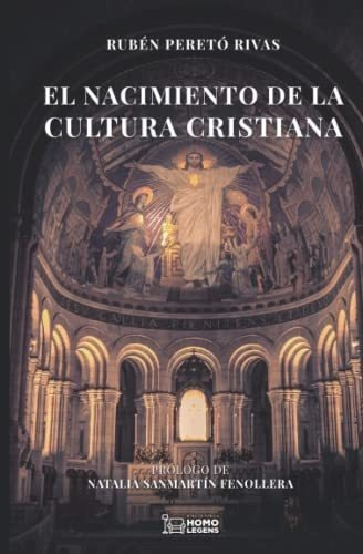 El Nacimiento De La Cultura Cristiana - Pereto..., De Peretó Rivas, Rub. Editorial Homo Legens En Español