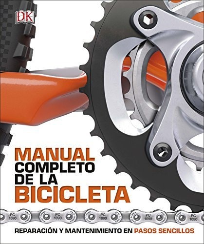 Manual Completo De La Bicicleta: Reparación Y Mantenimiento 