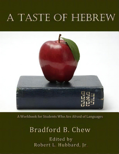 A Taste Of Hebrew : A Workbook For Students Who Are Afraid Of Languages, De Bradford B Chew. Editorial Createspace Independent Publishing Platform, Tapa Blanda En Inglés