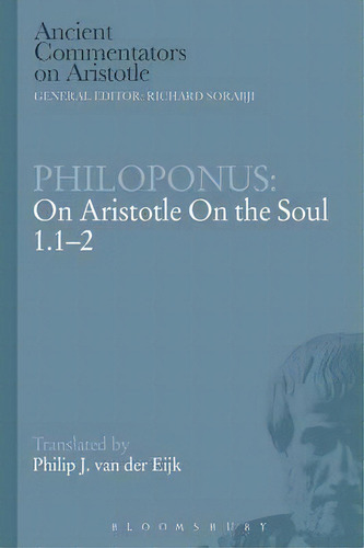 Philoponus: On Aristotle On The Soul 1.1-2, De Philoponus. Editorial Bloomsbury Publishing Plc, Tapa Blanda En Inglés