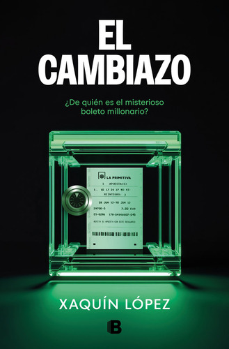 Cambiazo, El: ¿de Quién Es El Misterioso Boleto Millonario?, De Xaquin Lopez Garcia., Vol. 1. Editorial B, Editorial, Tapa Blanda En Español