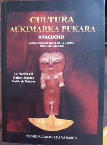 Cultura Aukimarka Pukará Pueblo De Señores  Pedro Casavilca 