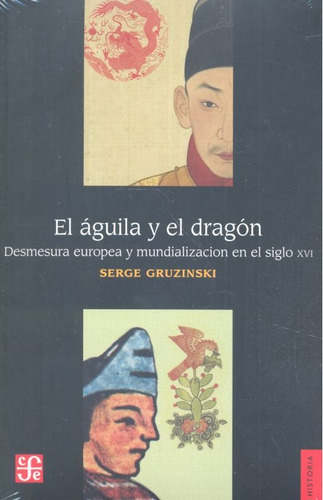 Libro El Aguila Y El Dragon - Gruzinski, Serge