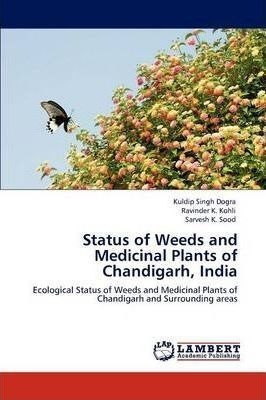 Status Of Weeds And Medicinal Plants Of Chandigarh, India...