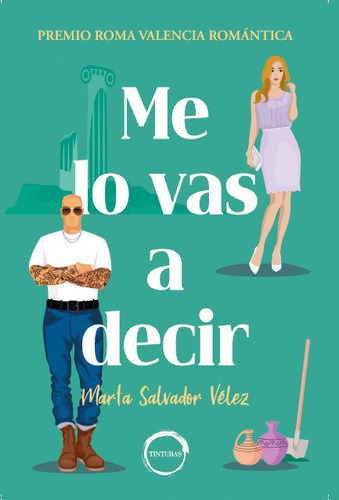 ME LO VAS A DECIR, de SALVADOR VELEZ, MARTA. Editorial TINTURAS, tapa blanda en español