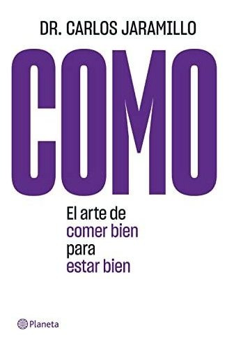 Como: El Arte De Comer Bien Para Estar Bien (spanish Edition