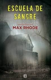 Escuela De Sangre - Max Rhode / S. Fitzek - Ediciones B