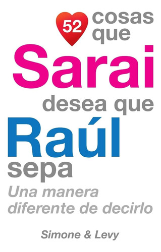 Libro: 52 Cosas Que Sarai Desea Que Raúl Sepa: Una Manera Di