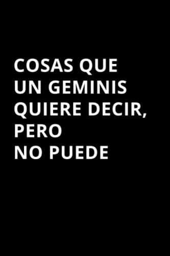 Diario De Geminis: Cosas Que Un Geminis Quiere Decir Pero No