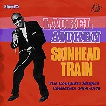 Aitken Laurel & Friends Skinhead Train: Complete Singles Col