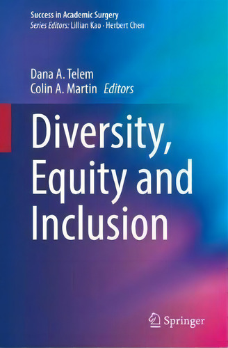 Diversity, Equity And Inclusion, De Dana A. Telem. Success In Academic Surgery, Vol. 1. Editorial Springer, Tapa Dura En Inglés