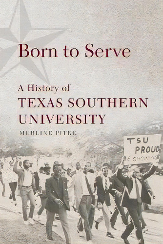 Born To Serve : A History Of Texas Southern University, De Merline Pitre. Editorial University Of Oklahoma Press, Tapa Blanda En Inglés
