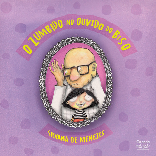 O Zumbido No Ouvido Do Biso: Não Tem Subtítulo, De Silvana De Menezes. Tem Série, Vol. 1. Editorial Ciranda Na Escola, Capa Mole, Primeira Edição Em Português, 2024
