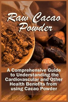 Libro Raw Cacao Powder: A Comprehensive Guide To Understa...
