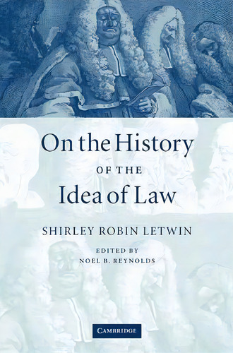 On The History Of The Idea Of Law, De Shirley Robin Letwin. Editorial Cambridge University Press, Tapa Blanda En Inglés
