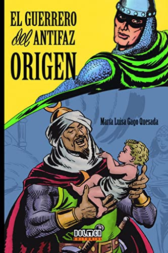 El Guerrero Del Antifaz Origen - Gago Quesada Maria Luisa