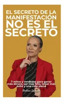 Comprar Libro: El Secreto De La Manifestación No Es El Secreto: 7 Y
