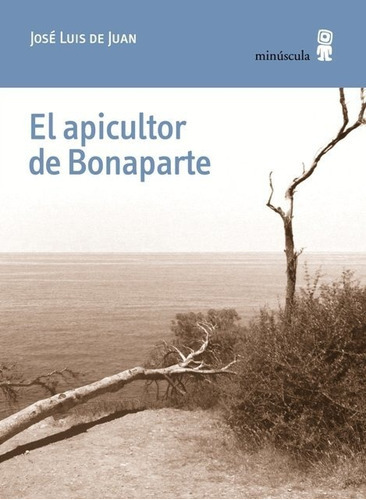 El Apicultor De Bonaparte, De De Juan Clar, José Luis. Editorial Editorial Minuscula, Tapa Blanda En Español