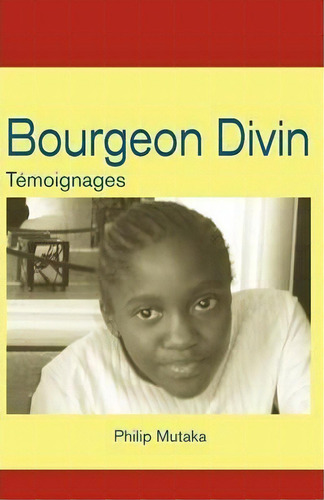 Bourgeon Divin : Temoignages, De Philippe Mutaka. Editorial Langaa Rpcid, Tapa Blanda En Francés