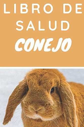 Libro: Libro De Salud Conejo: Registro De Salud Veterinaria,