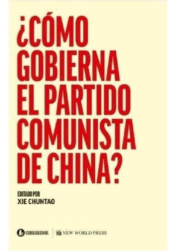 Libro - Como Gobierna El Partidounista De China - Chuntao X